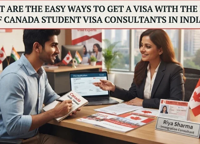What Are the Easy Ways to Get a Visa With the Help of Canada Student Visa Consultants in India?